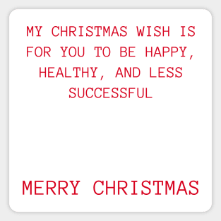 Christmas Humor. Rude, Offensive, Inappropriate Christmas Design. My Christmas Wish Is For You To Be Happy, Healthy And Less Successful In Red Magnet